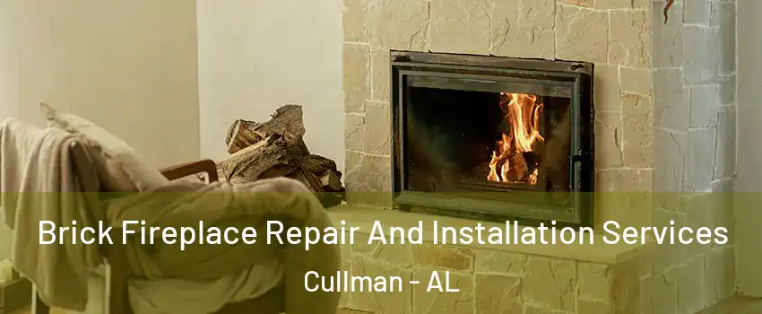  Brick Fireplace Repair And Installation Services Cullman - AL
