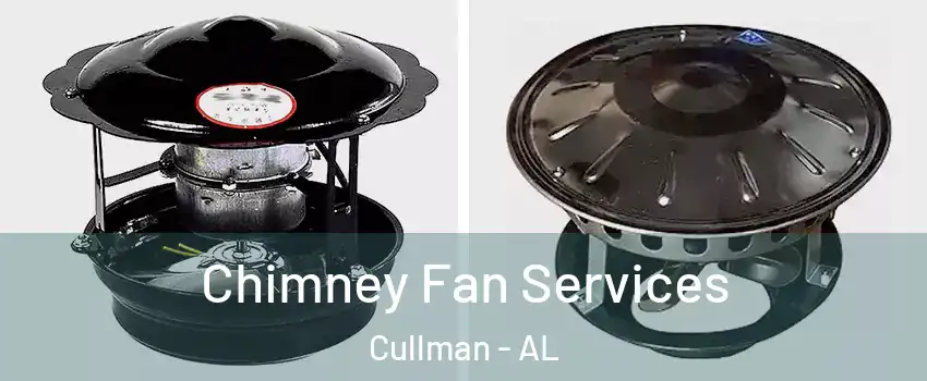  Chimney Fan Services Cullman - AL