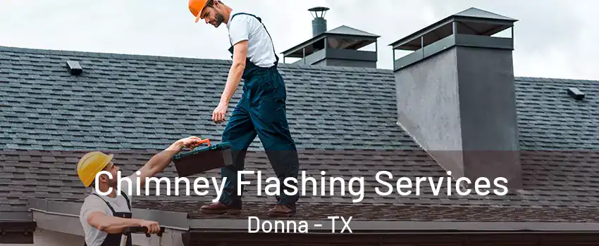 Chimney Flashing Services Donna - TX