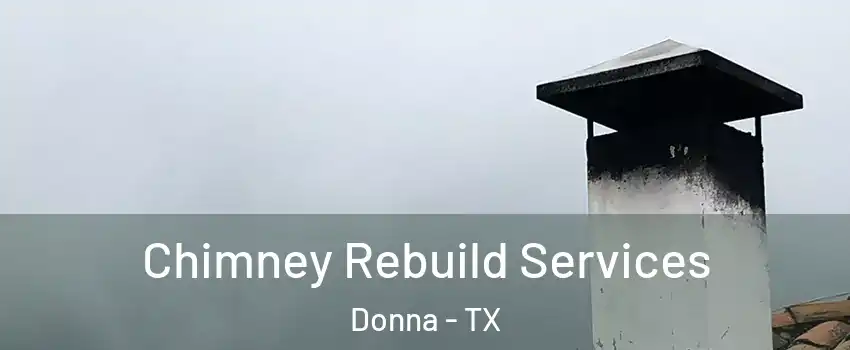  Chimney Rebuild Services Donna - TX
