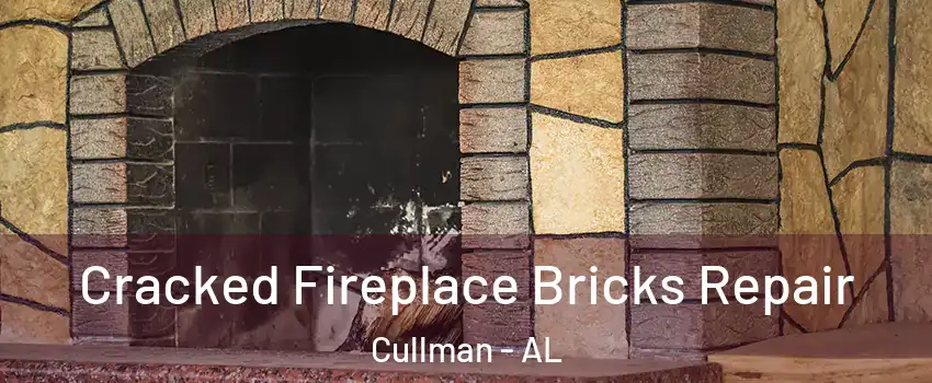  Cracked Fireplace Bricks Repair Cullman - AL