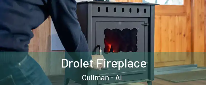  Drolet Fireplace Cullman - AL