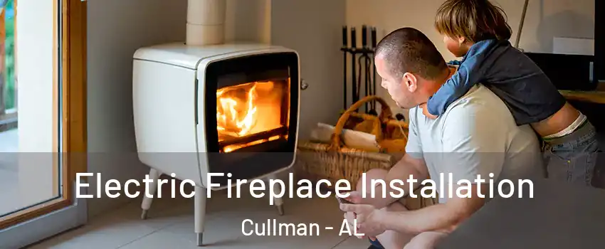  Electric Fireplace Installation Cullman - AL