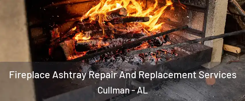  Fireplace Ashtray Repair And Replacement Services Cullman - AL