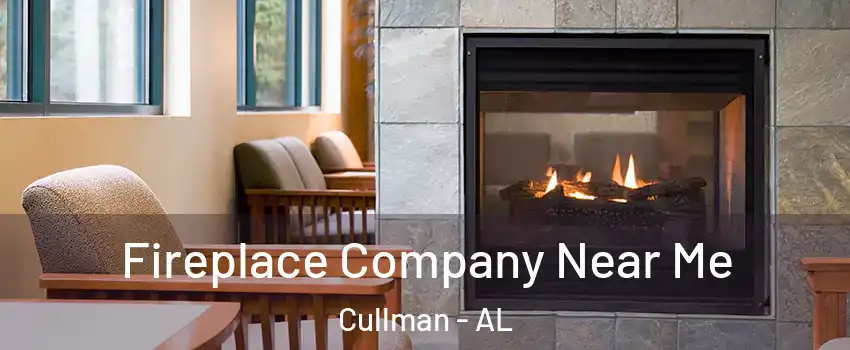  Fireplace Company Near Me Cullman - AL