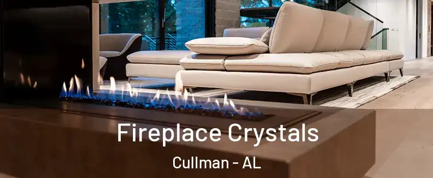  Fireplace Crystals Cullman - AL