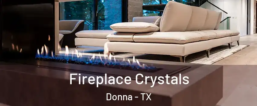  Fireplace Crystals Donna - TX