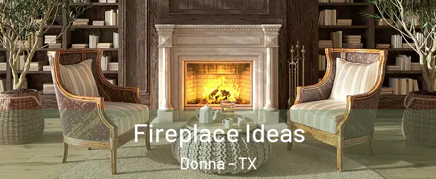  Fireplace Ideas Donna - TX