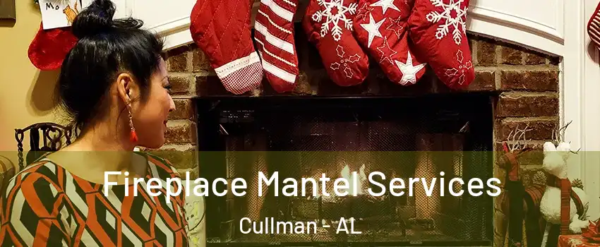  Fireplace Mantel Services Cullman - AL