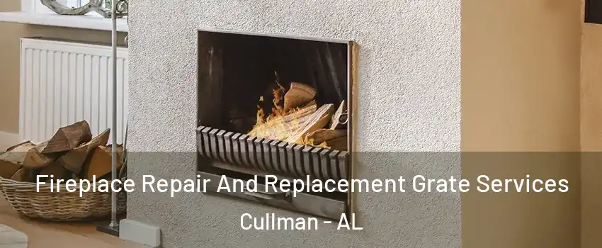  Fireplace Repair And Replacement Grate Services Cullman - AL