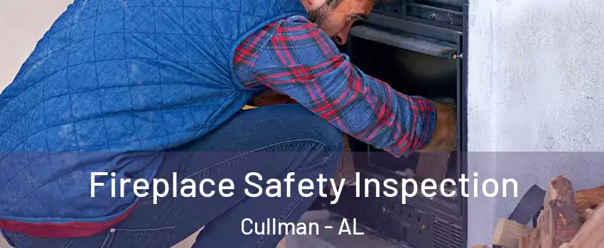  Fireplace Safety Inspection Cullman - AL