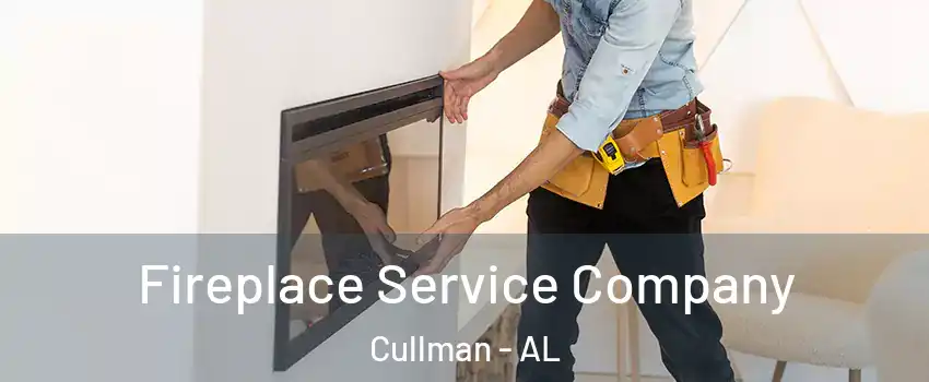  Fireplace Service Company Cullman - AL