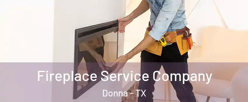 Fireplace Service Company Donna - TX