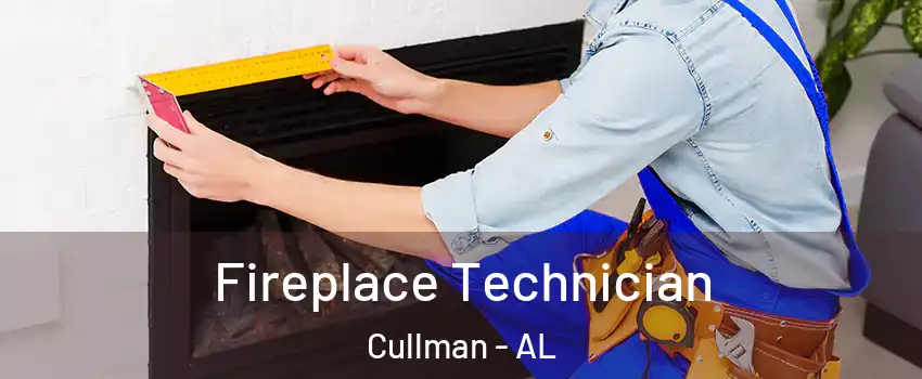  Fireplace Technician Cullman - AL