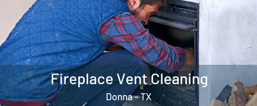  Fireplace Vent Cleaning Donna - TX