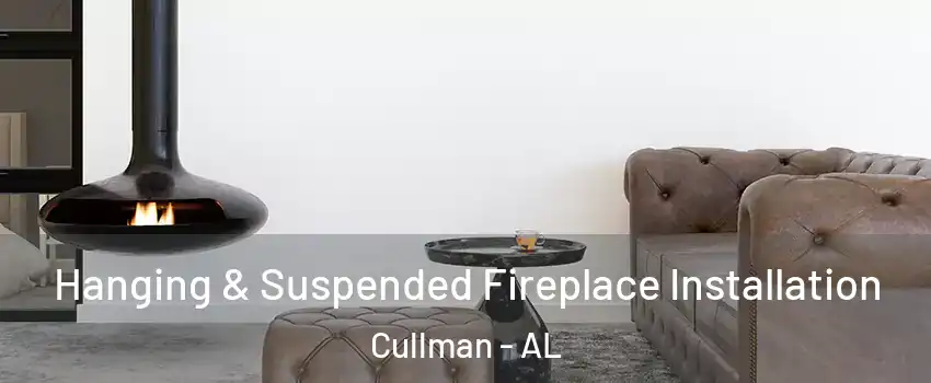  Hanging & Suspended Fireplace Installation Cullman - AL