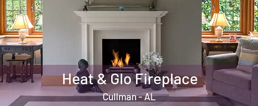  Heat & Glo Fireplace Cullman - AL