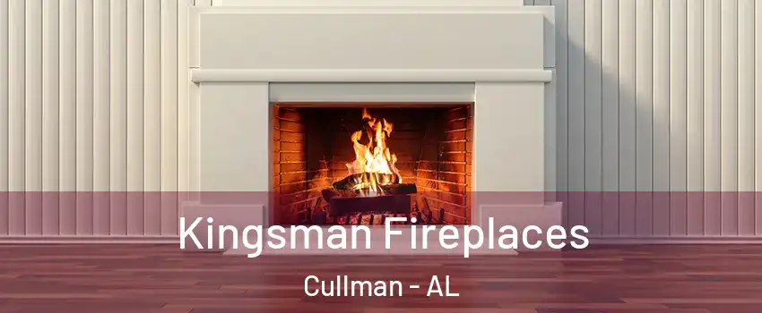  Kingsman Fireplaces Cullman - AL