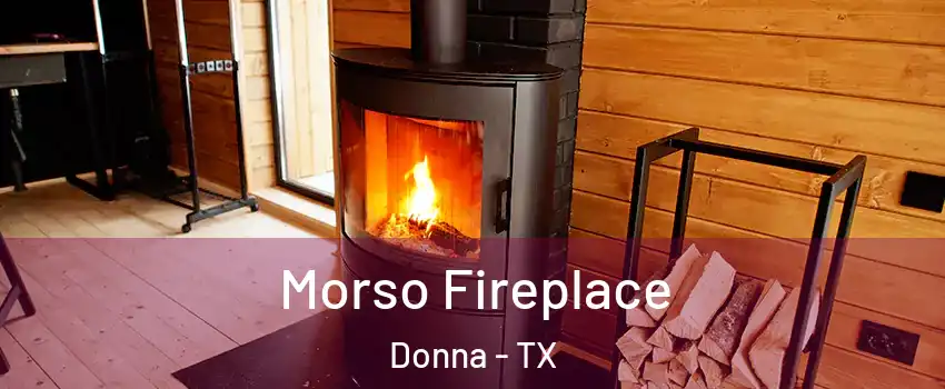  Morso Fireplace Donna - TX