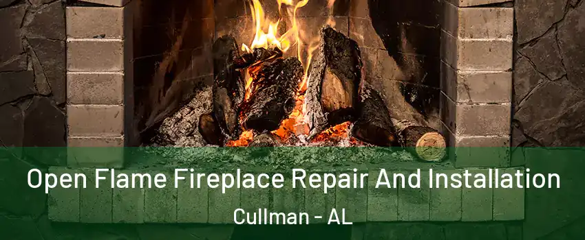  Open Flame Fireplace Repair And Installation Cullman - AL