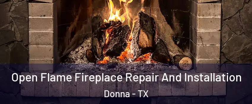  Open Flame Fireplace Repair And Installation Donna - TX