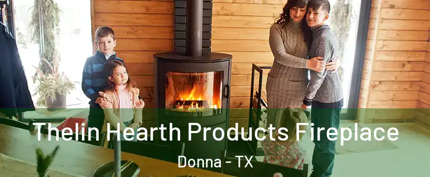  Thelin Hearth Products Fireplace Donna - TX