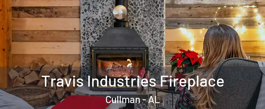  Travis Industries Fireplace Cullman - AL
