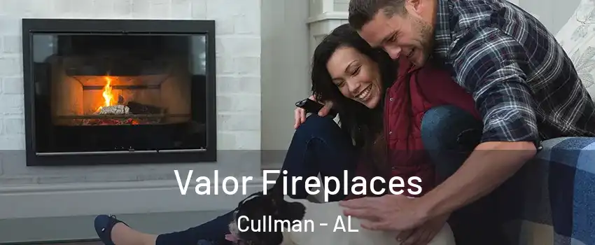 Valor Fireplaces Cullman - AL