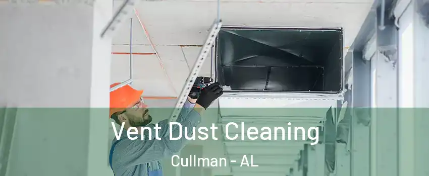  Vent Dust Cleaning Cullman - AL