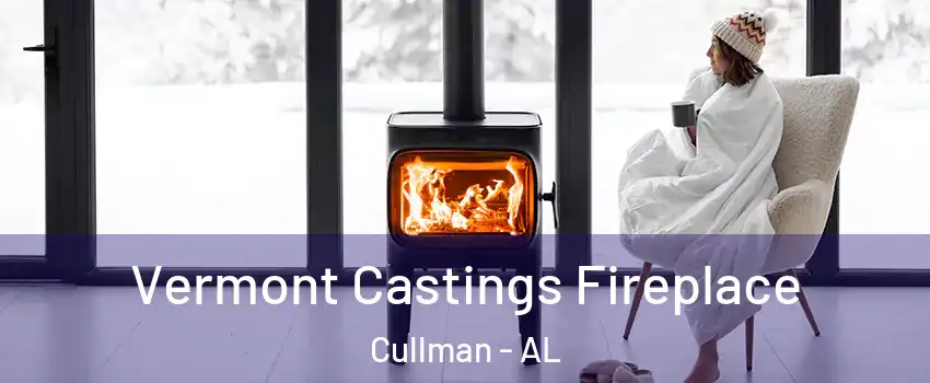  Vermont Castings Fireplace Cullman - AL
