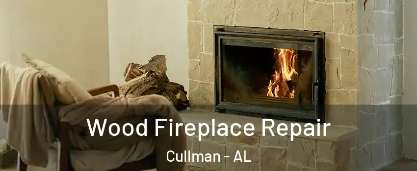  Wood Fireplace Repair Cullman - AL