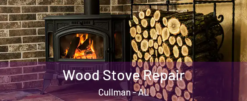  Wood Stove Repair Cullman - AL